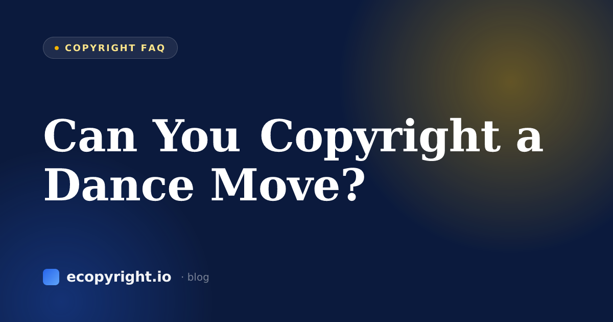 Can You Copyright a Dance Move? — Copyright FAQ · Ecopyright