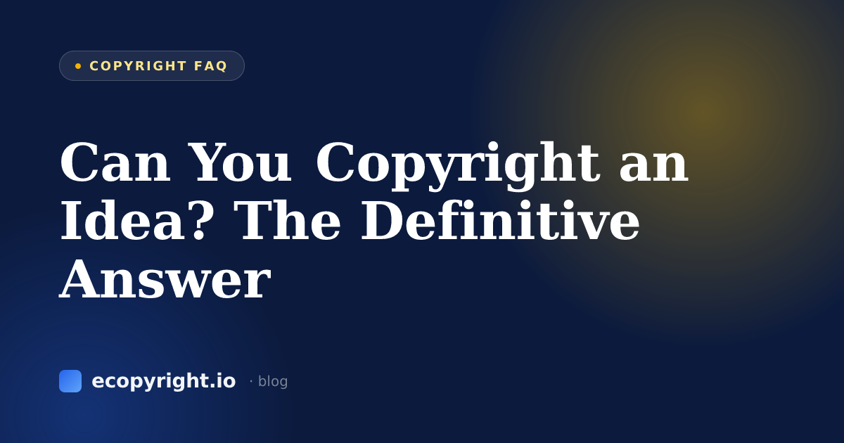 Can You Copyright an Idea? The Definitive Answer — Copyright FAQ · Ecopyright