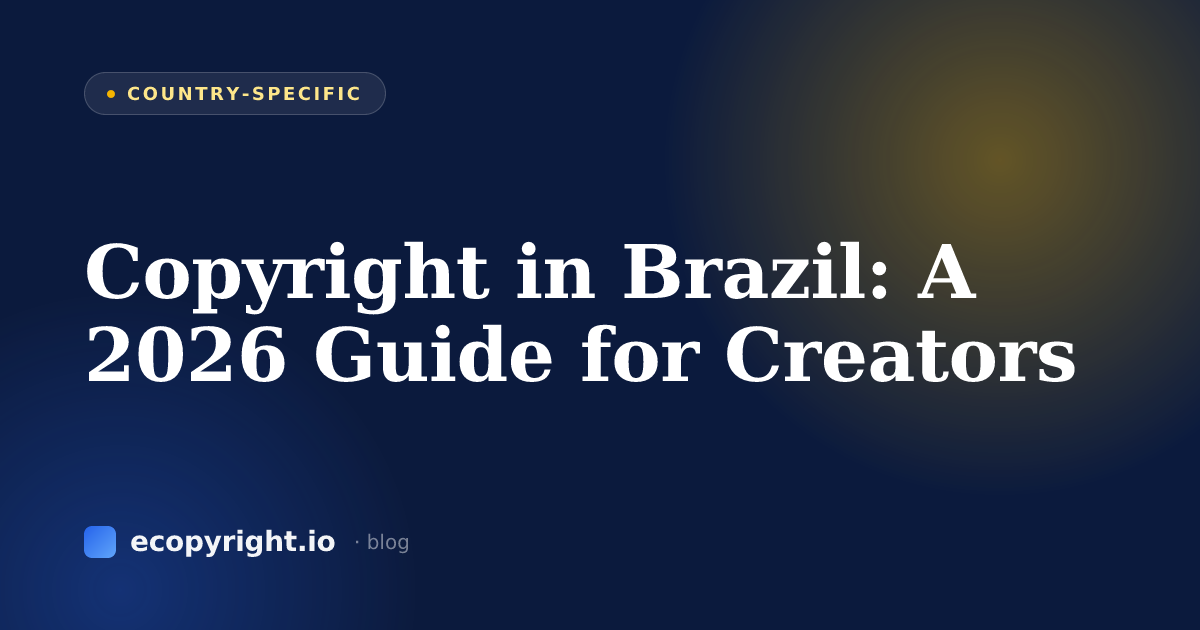 Copyright in Brazil: A 2026 Guide for Creators — Country-Specific · Ecopyright