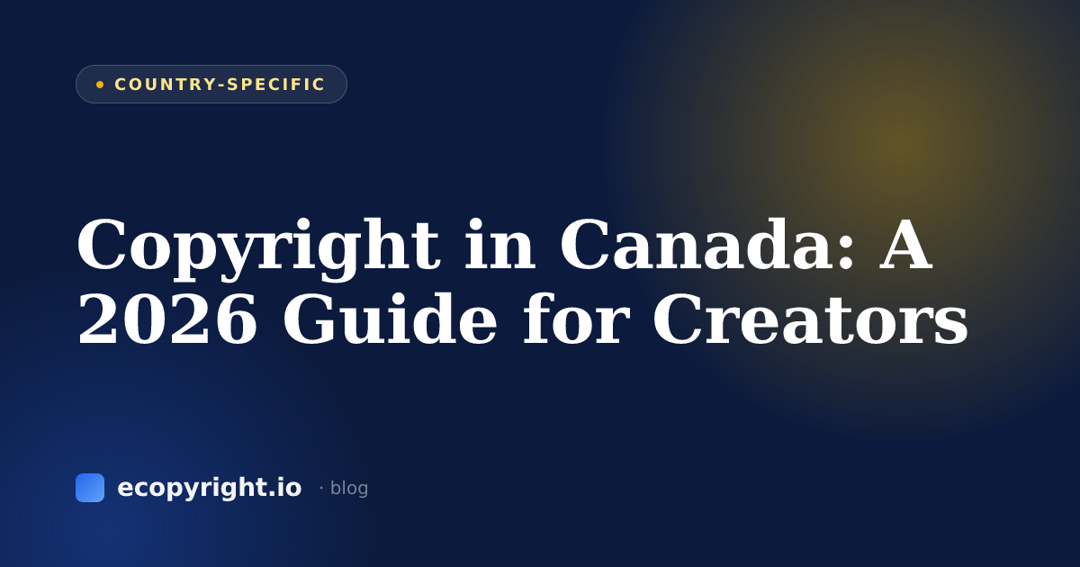 Copyright in Canada: A 2026 Guide for Creators — Country-Specific · Ecopyright
