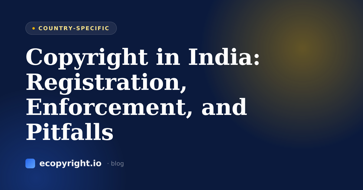 Copyright in India: Registration, Enforcement, and Pitfalls — Country-Specific · Ecopyright