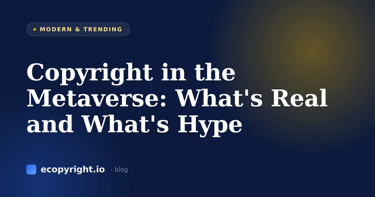 Copyright in the Metaverse: What's Real and What's Hype — Modern & Trending · Ecopyright