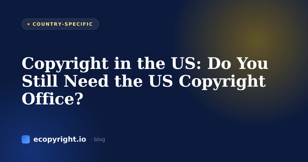 Copyright in the US: Do You Still Need the US Copyright Office? — Country-Specific · Ecopyright