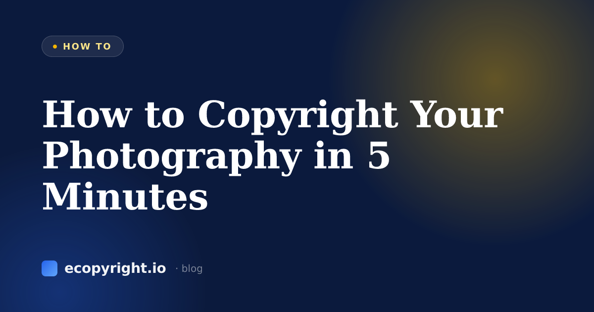 How to Copyright Your Photography in 5 Minutes — How To · Ecopyright
