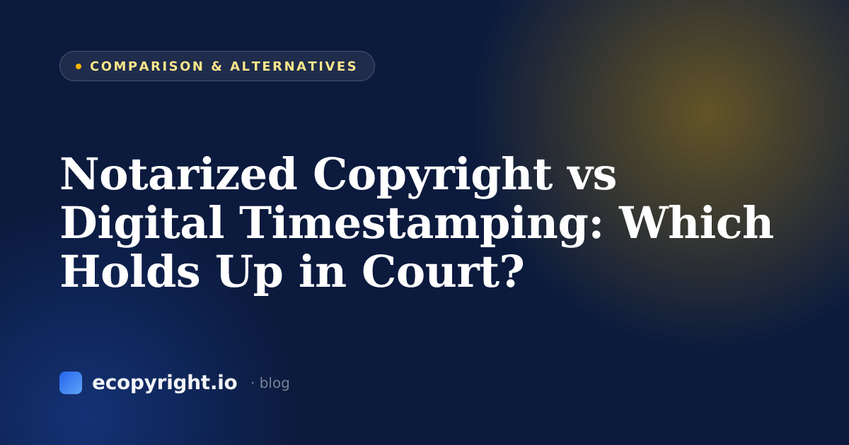 Notarized Copyright vs Digital Timestamping: Which Holds Up in Court? — Comparison & Alternatives · Ecopyright