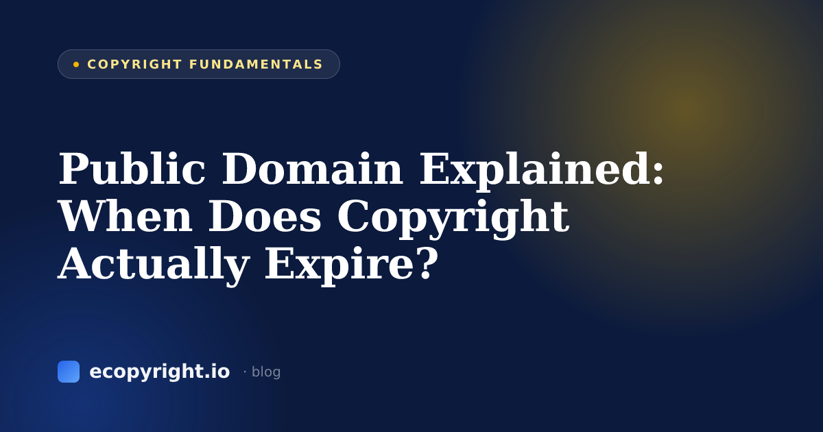 Public Domain Explained: When Does Copyright Actually Expire? — Copyright Fundamentals · Ecopyright
