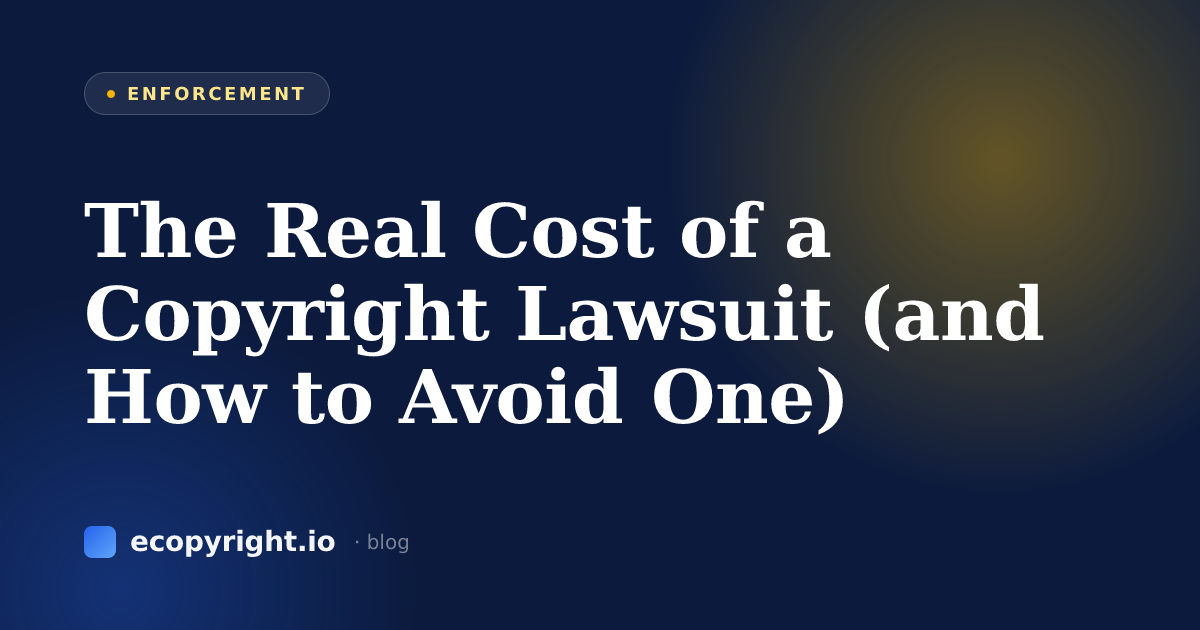 The Real Cost of a Copyright Lawsuit (and How to Avoid One) — Enforcement · Ecopyright