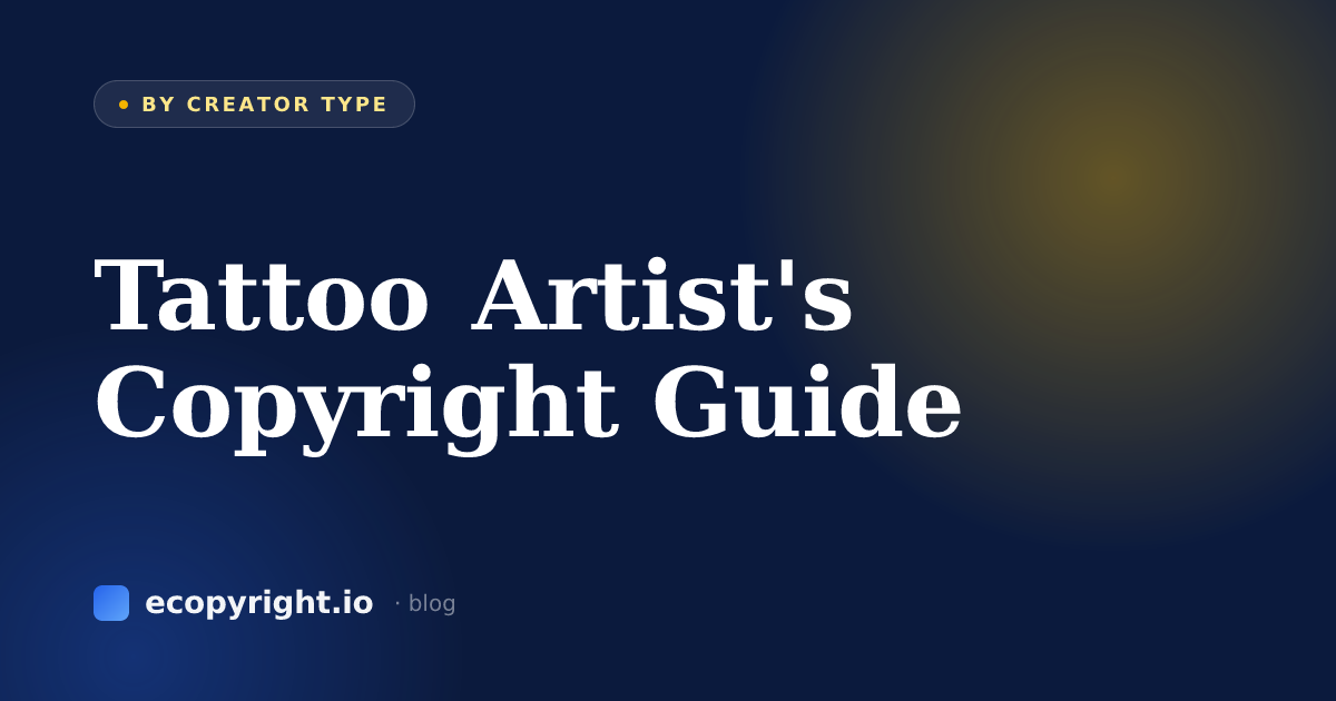 Tattoo Artist's Copyright Guide — By Creator Type · Ecopyright