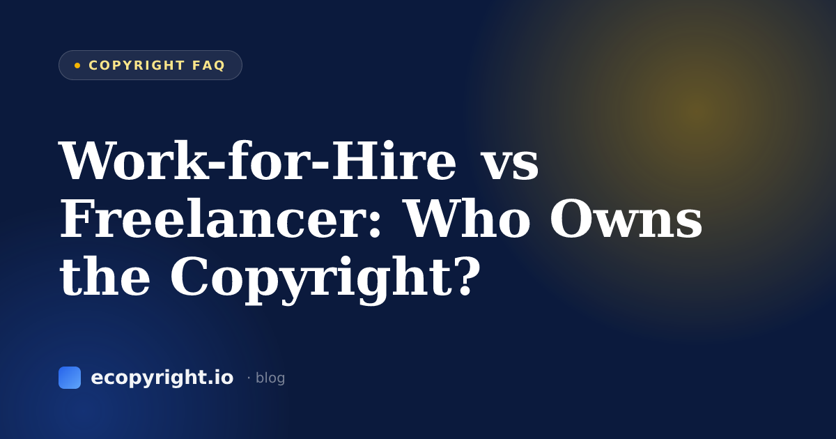 Work-for-Hire vs Freelancer: Who Owns the Copyright? — Copyright FAQ · Ecopyright