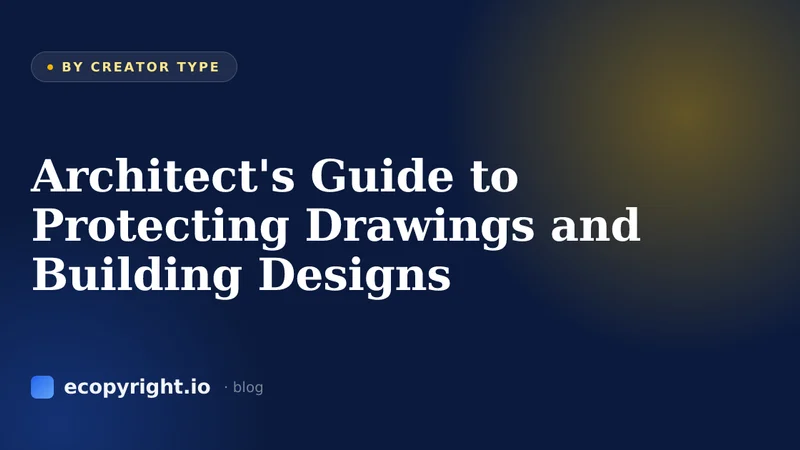 Architect's Guide to Protecting Drawings and Building Designs — By Creator Type