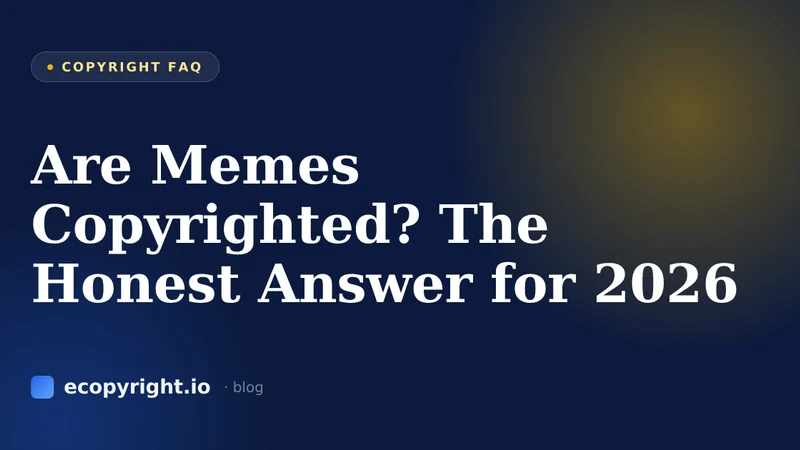 Are Memes Copyrighted? The Honest Answer for 2026 — Copyright FAQ