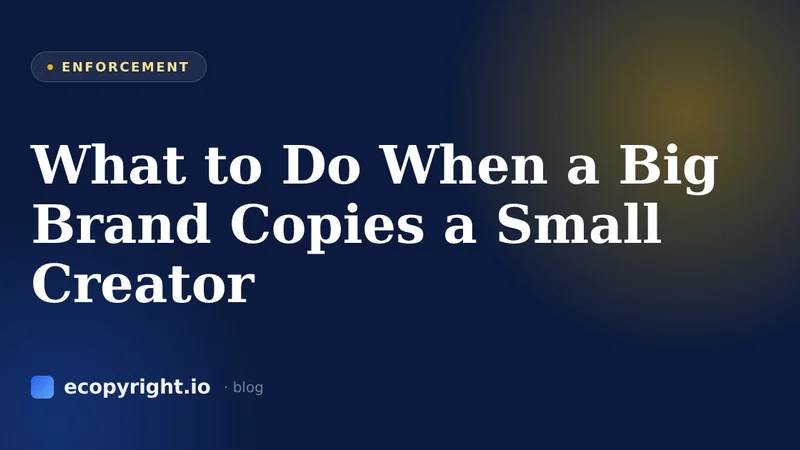 What to Do When a Big Brand Copies a Small Creator — Enforcement
