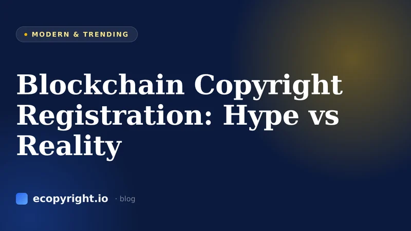 Blockchain Copyright Registration: Hype vs Reality — Modern & Trending