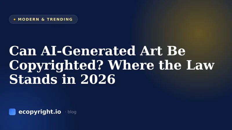 Can AI-Generated Art Be Copyrighted? Where the Law Stands in 2026 — Modern & Trending