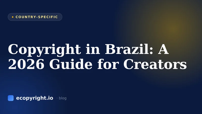 Copyright in Brazil: A 2026 Guide for Creators — Country-Specific