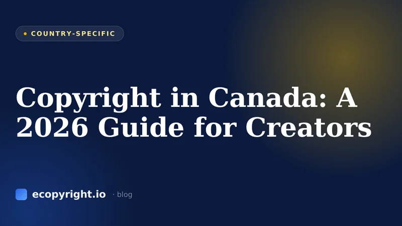 Copyright in Canada: A 2026 Guide for Creators — Country-Specific