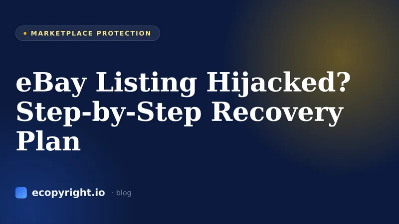 eBay Listing Hijacked? Step-by-Step Recovery Plan — Marketplace Protection