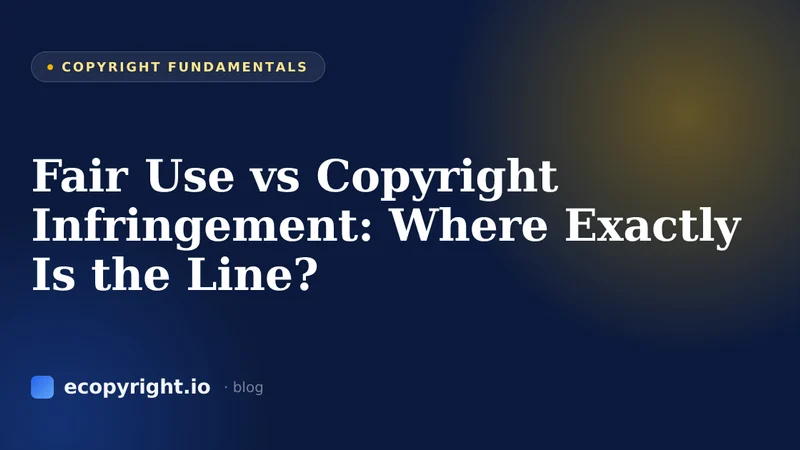 Fair Use vs Copyright Infringement: Where Exactly Is the Line? — Copyright Fundamentals