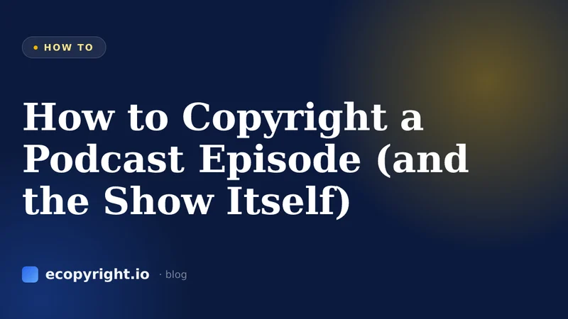 How to Copyright a Podcast Episode (and the Show Itself) — How To