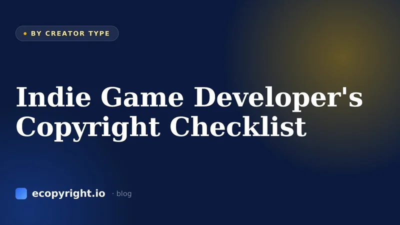 Indie Game Developer's Copyright Checklist — By Creator Type