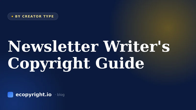 Newsletter Writer's Copyright Guide — By Creator Type