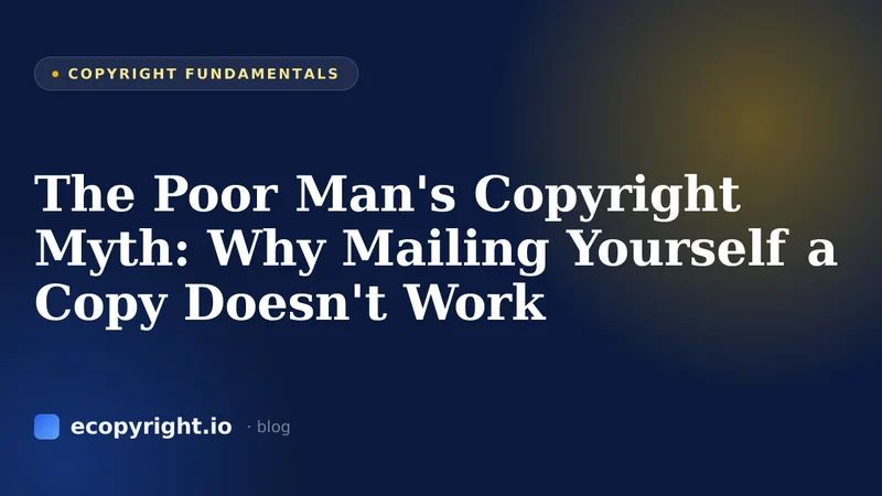The Poor Man's Copyright Myth: Why Mailing Yourself a Copy Doesn't Work — Copyright Fundamentals