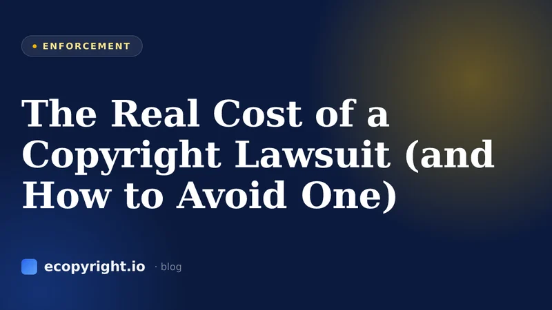 The Real Cost of a Copyright Lawsuit (and How to Avoid One) — Enforcement