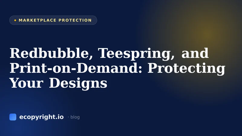 Redbubble, Teespring, and Print-on-Demand: Protecting Your Designs — Marketplace Protection