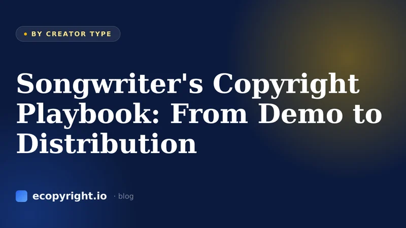 Songwriter's Copyright Playbook: From Demo to Distribution — By Creator Type